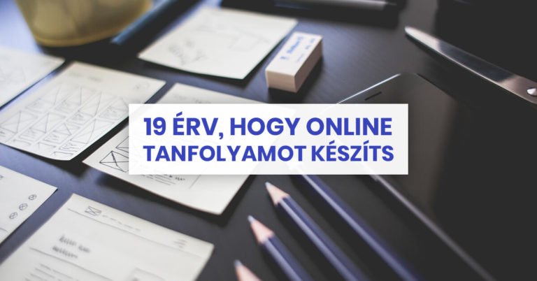 19 érv, hogy online tanfolyamot készíts