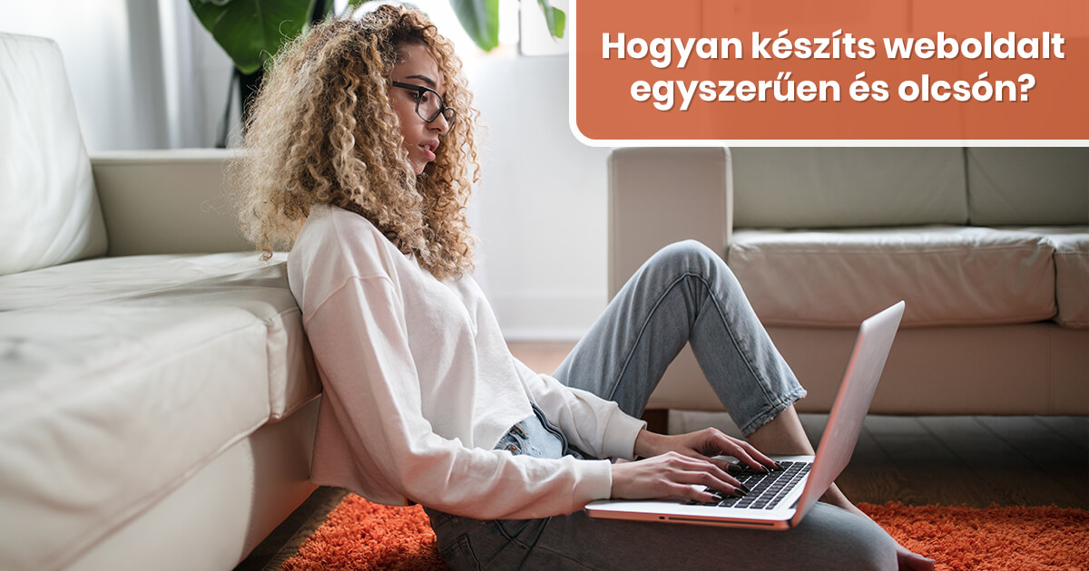 Weboldal készítés egyszerűen, olcsón - Milyen lehetőségeid vannak?