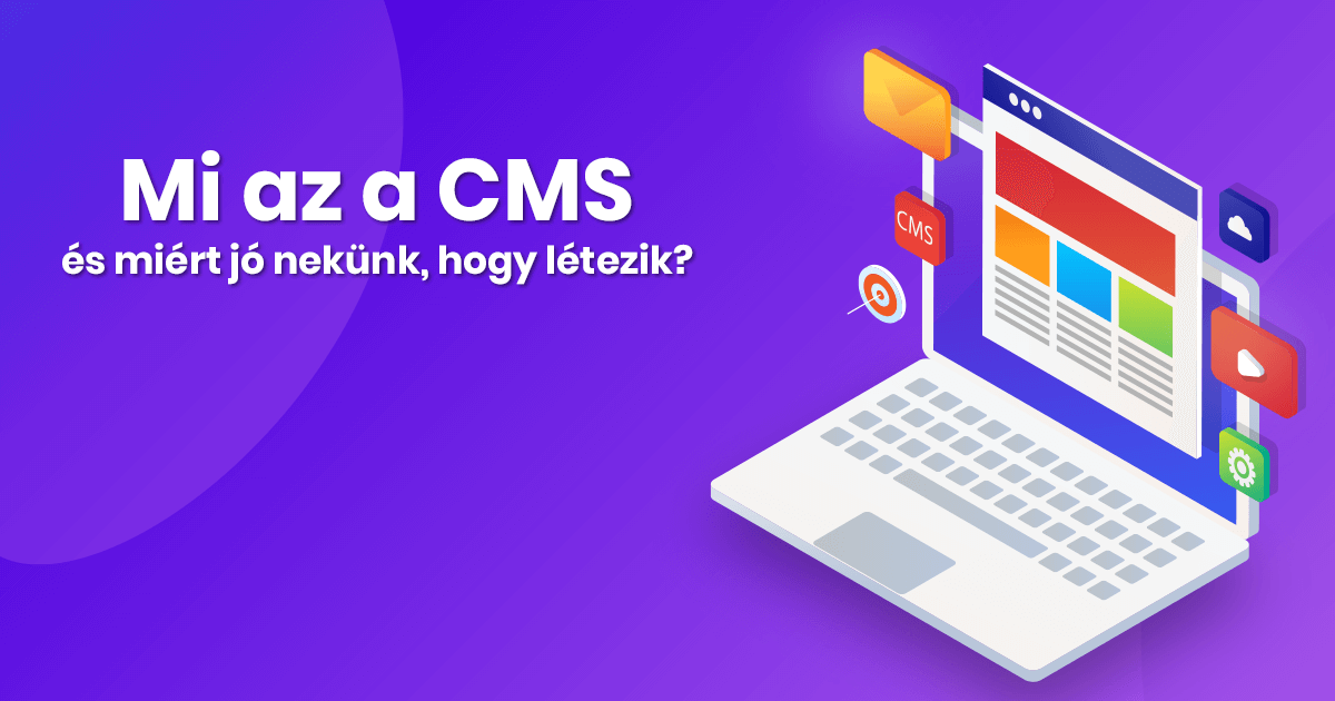 Mi az a CMS és miért jó nekünk, hogy létezik?