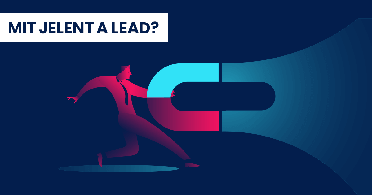 Mit jelent a lead és hogyan lesz belőle vásárló?